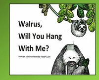 bokomslag Walrus, Will You Hang With Me?
