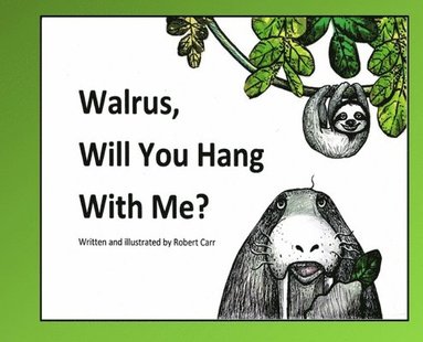 bokomslag Walrus, Will You Hang With Me?