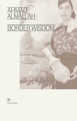 Ahmad Almallah - Border Wisdom, Häftad