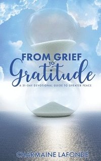 bokomslag From Grief to Gratitude