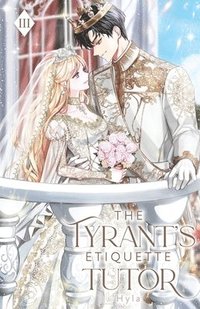 bokomslag The Tyrant's Etiquette Tutor: Volume III (Light Novel)