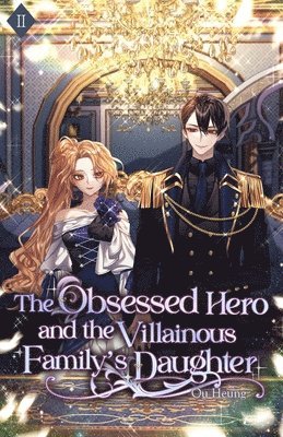 The Obsessed Hero and the Villainous Family's Daughter 1