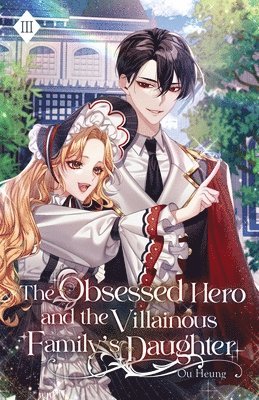 The Obsessed Hero and the Villainous Family's Daughter 1