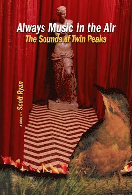 bokomslag Always Music in the Air: The Sounds of Twin Peaks