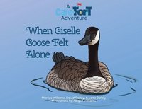 bokomslag When Giselle Goose Felt Alone