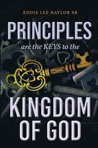 bokomslag Principles Are The Keys To The Kingdom Of God