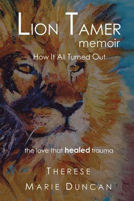 bokomslag LION TAMER MEMOIR How It All Turned Out