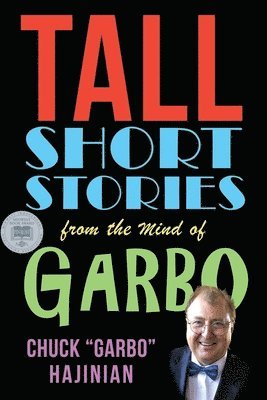 Chuck Garbo Hajinian, Chuck "Garbo" Hajinian - Tall Short Stories from the Mind of Garbo, Häftad