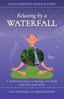 Relaxing by a Waterfall: A meditative story to massage your body and relax your mind