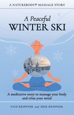 A Peaceful Winter Ski: A meditative story to massage your body and relax your mind 1