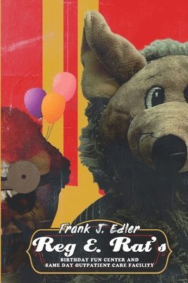 Frank J Edler - Reg E. Rat's Birthday Fun Center and Same Day Outpatient Care Facility, Häftad