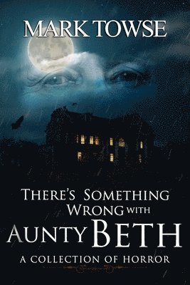 Mark Towse - There's Something Wrong with Aunty Beth, Häftad