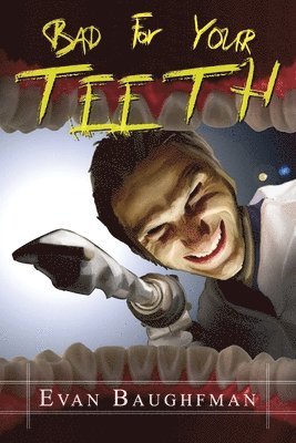 Evan Baughfman - Bad For Your Teeth, Häftad