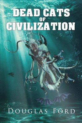 Douglas Ford - Dead Cats of Civilization, Häftad