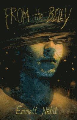 Emmett Nahil, Alex Woodroe - From the Belly, Häftad