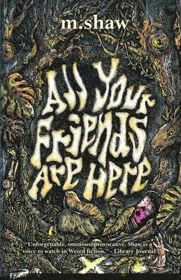 M Shaw - All Your Friends Are Here, Häftad