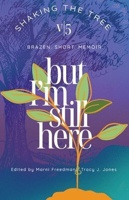 Marni Freedman, Tracy J Jones, Tracy J. Jones, Tracy  J Jones - But I'm Still Here, Häftad