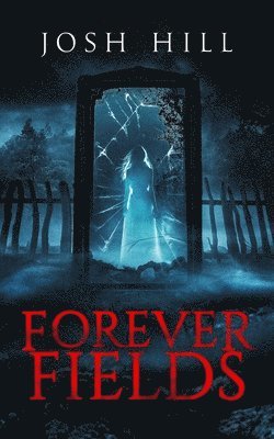 Josh Hill, Wicked House Publishing, Wicked House Publishing - Forever Fields, Häftad