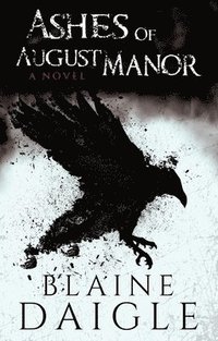 bokomslag Daigle, B: Ashes of August Manor: A Novel