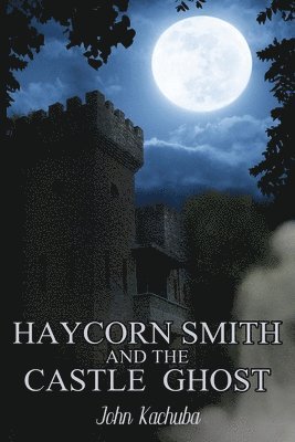 Haycorn Smith and the Castle Ghost 1