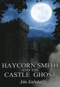 bokomslag Haycorn Smith and the Castle Ghost