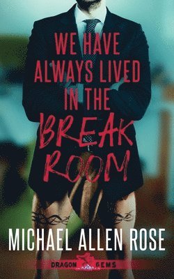 Michael Allen Rose - We Have Always Lived in the Break Room, Häftad