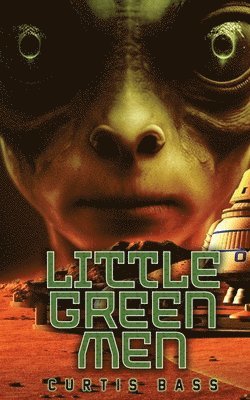 Curtis Bass - Little Green Men, Häftad