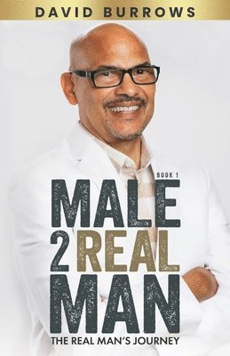 David Burrows - Male to Real Man - The Real Man's Journey, Häftad