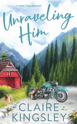 Claire Kingsley - Unraveling Him, Häftad