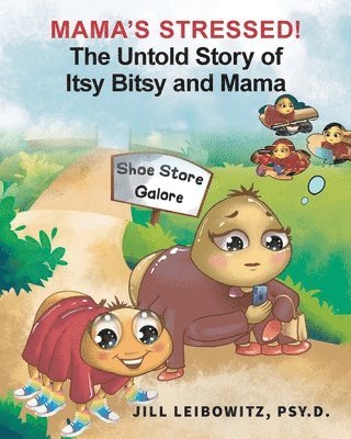 Mama's Stressed! The Untold Story of Itsy Bitsy and Mama 1