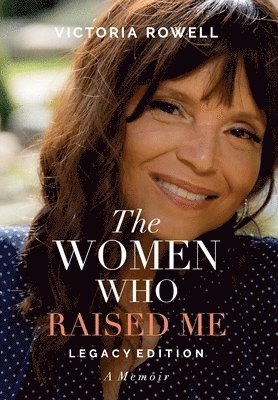 Victoria Rowell - Women Who Raised Me, Inbunden