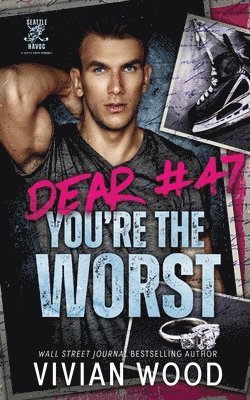 Dear #47, You're the Worst