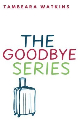 The Goodbye Series 1