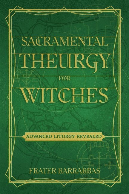 Sacramental Theurgy for Witches 1