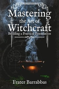 bokomslag Mastering the Art of Witchcraft