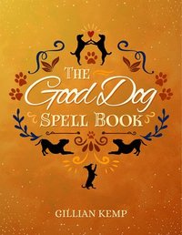 bokomslag The Good Dog Spellbook