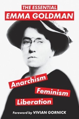 Emma Goldman - Essential Emma Goldman-Anarchism, Feminism, Liberation (Warbler Classics Annotated Edition), Häftad