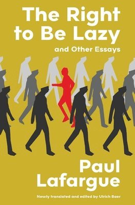 Paul Lafargue - Right to Be Lazy and Other Essays (Warbler Classics Annotated Edition), Häftad