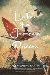 bokomslag Letters of a Javanese Princess (Warbler Classics Annotated Edition)