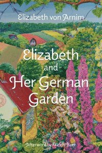 bokomslag Elizabeth and Her German Garden (Warbler Classics Annotated Edition)