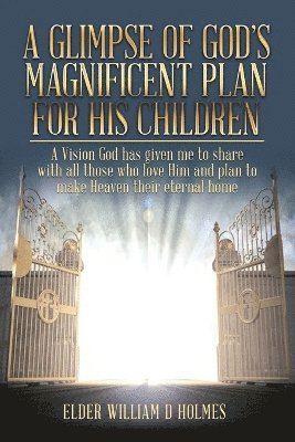 A Glimpse of God's Magnificent Plans For His Children 1