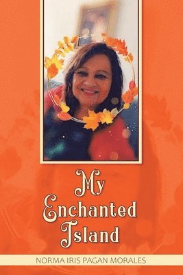 Norma Iris Pagan Morales - My Enchanted Island, Häftad
