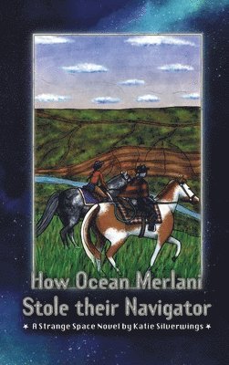 Katie Silverwings - How Ocean Merlani Stole their Navigator, Inbunden