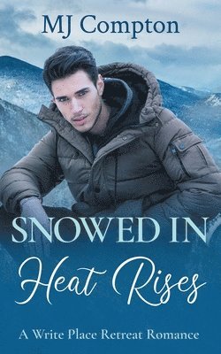 bokomslag Snowed In Heat Rises: A Write Place Retreat Romance