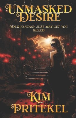 bokomslag Unmasked Desire: Your fantasy just may get you killed