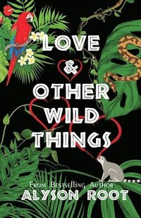 bokomslag Love & Other Wild Things