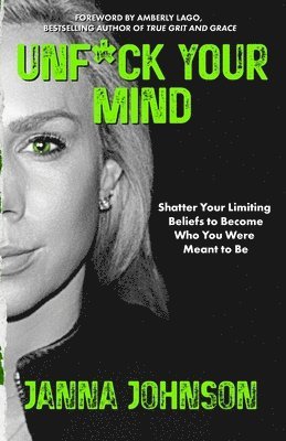 Janna Johnson - Unf*ck Your Mind, Häftad