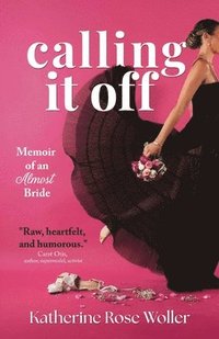 bokomslag Calling It Off: Memoir of an Almost Bride