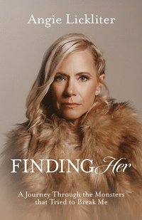 bokomslag Finding Her: A Journey Through the Monsters That Tried to Break Me