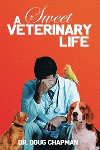 bokomslag A Sweet Veterinary Life